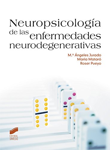 Neuropsicología de las enfermedades neurodegenerativas (Psicologia (sintesis)) (Spanish Edition)