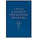 A Manual of Eastern Orthodox Prayers
