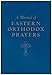 A Manual of Eastern Orthodox Prayers