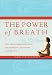 The Power of Breath: The Art of Breathing Well for Harmony, Happiness, and Health