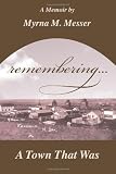 remembering... A Town That Was