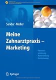 Produkt-Bild: Meine Zahnarztpraxis - Marketing: Patientengewinnung, Markenbildung, Positionierung (Erfolgskonzepte Zahnarztpraxis & Management)