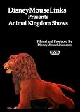 DisneyMouseLinks Presents - Animal Kingdom Shows