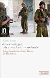 »Ist es noch gut, für unser Land zu sterben?«: Junge Israelis über ihren Dienst in der Armee