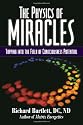 The Physics of Miracles: Tapping Into the Field of Consciousness Potential