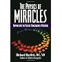 The Physics of Miracles: Tapping Into the Field of Consciousness Potential