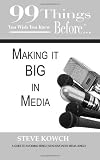 99 Things You Wish You Knew Before Making It BIG In Media