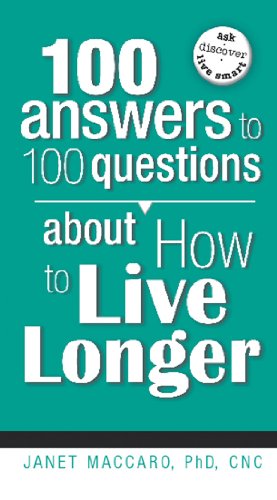 100 Answers to 100 Questions about How To Live Longer