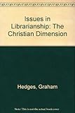 Issues in librarianship : the Christian dimension