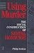 Using Murder: The Social Construction of Serial Homicide