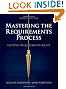 Mastering the Requirements Process: Getting Requirements Right (3rd Edition)