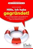 Sascha Suden: Hilfe, ich habe gegr�ndet! Wie aus kleinen Fehlern eine gro�e Krise wurde. Ein Erfahrungsbericht mit Tipps zum Bessermachen