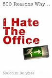I Hate the Office (500 Reasons Why) (500 Reasons Why)