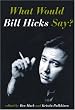 What Would Bill Hicks Say?