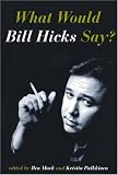 What Would Bill Hicks Say?