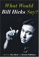 What Would Bill Hicks Say?