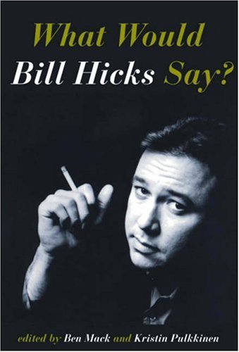 What Would Bill Hicks Say?