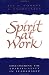 Books : Spirit at Work: Discovering the Spirituality in Leadership (Jossey Bass Business and Management Series)