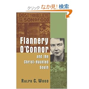 【クリックでお店のこの商品のページへ】Flannery O’Connor and the Christ-Haunted South: Ralph C. Wood: 洋書