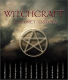 Witchcraft: A Secret History