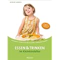 Essen und Trinken im Kleinkindalter: Kinderkost:1-6Jahre. Essmuffel & Genie�er. Fastfood bis Smoothies