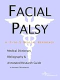 Facial Palsy - A Medical Dictionary, Bibliography, and Annotated Research Guide to Internet References