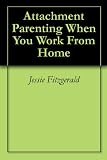 Attachment Parenting When You Work From Home 412T3KhEjrL. SL160 Attachment Parenting When You Work From Home