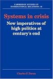 Systems in Crisis: New Imperatives of High Politics at Centurys End (Cambridge Studies in International Relations)