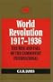World Revolution 1917-1936: The Rise and Fall of the Communist International (Revolutionary Series)