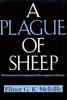A Plague of Sheep: Environmental Consequences of the Conquest of Mexico (Studies in Environment and History)