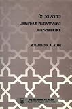On Schacht's Origins of Muhammadan Jurisprudence M. Mustafa Al-Azami