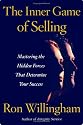 The Inner Game of Selling: Mastering the Hidden Forces that Determine Your Success