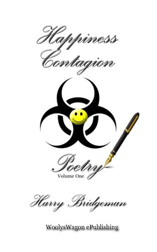 Happiness Contagion Poetry: Volume One, by Harry Bridgeman Happiness Contagion Poetry: Volume One, by Harry Bridgeman