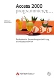Access 2000 programmieren . Professionelle Anwendungsentwicklung mit Access und VBA