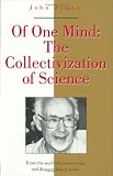Of One Mind : The Collectivization Of Science