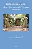 Japan's sexual gods : shrines, roles, and rituals of procreation and protection
