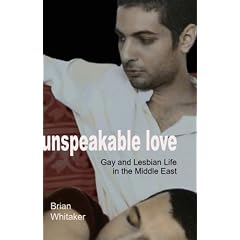 Unspeakable Love; Gay and Lesbian Life in the Middle East (Islam & Homosexuality)