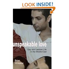 Unspeakable Love; Gay and Lesbian Life in the Middle East (Islam & Homosexuality)