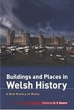 Buildings and places in Welsh history : a new history of Wales