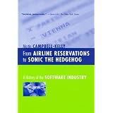 From Airline Reservations to Sonic the Hedgehog: A History of the Software Industry (History of Computing)