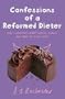 Confessions of a Reformed Dieter: How I Dropped Eight Dress Sizes and Took My Life Back