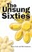 The Unsung Sixties: Memoirs of Social Innovation