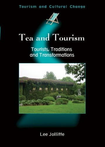 Tea and Tourism: Tourists, Traditions and Transformations (Tourism and Cultural Change)