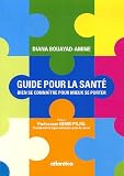 Guide pour la sant� : Bien se conna�tre pour mieux se porter