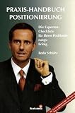 Bodo Sch�fer: Praxis-Handbuch Positionierung. Die Experten-Checkliste f�r Ihren Positionierungs-Erfolg