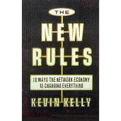The New Rules for the New Economy: 10 Ways the Network Economy Is Changing Everything