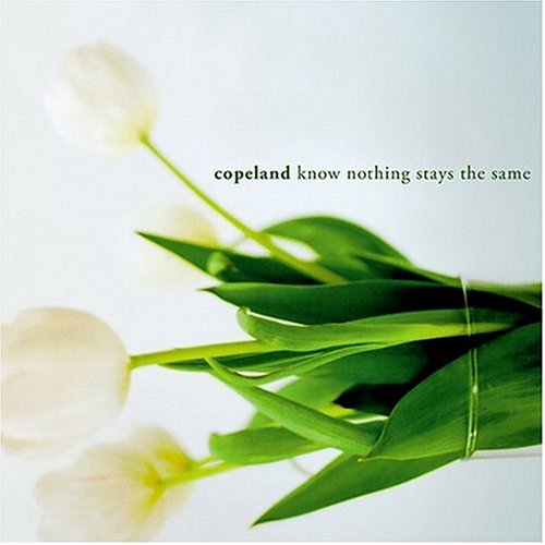 Copeland - Know Nothing Stays the Same (2004)