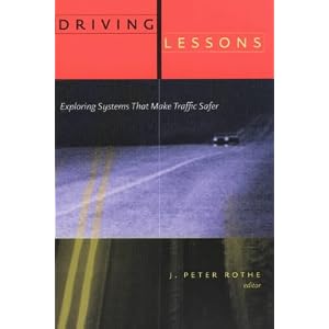 Click here to buy Driving Lessons: Exploring Systems That Make Traffic Safer by J. Peter Rothe.