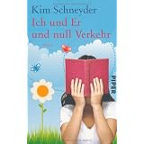 Ich und er und null Verkehr: Romanvon "Kim Schneyder"