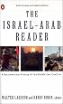 The Israel-Arab Reader : Documentary hist Middle East Conflict 6TH rev Updated Edition